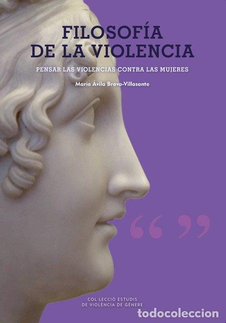 Livres: FILOSOFIA DE LA VIOLENCIA - AVILA BRAVO-VILLASANTE, MARIA