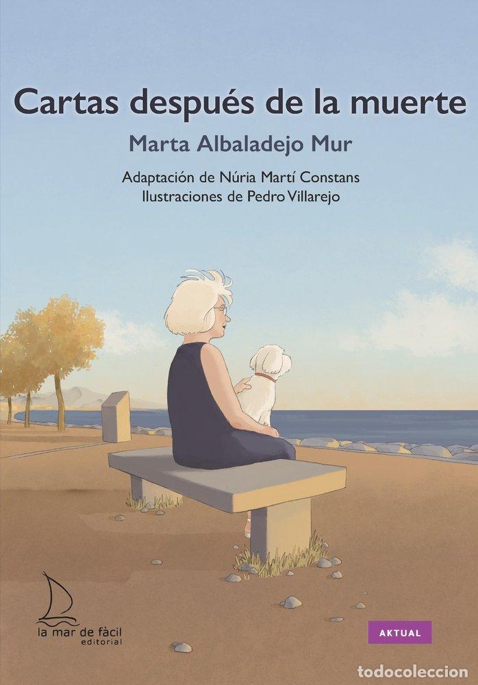 Libros: CARTAS DESPUES DE LA MUERTE - ALBALADEJO MUR, MARTA