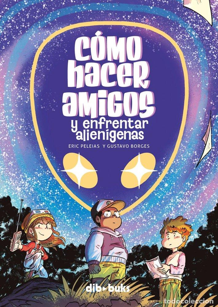 Libros: COMO HACER AMIGOS Y ENFRENTAR ALIENIGENAS - PELEIAS, ERIC