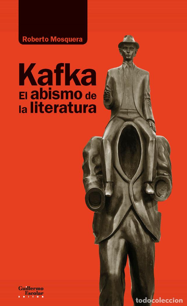 Livres: KAFKA EL ABISMO DE LA LITERATURA - MOSQUERA CASTELL, ROBERTO