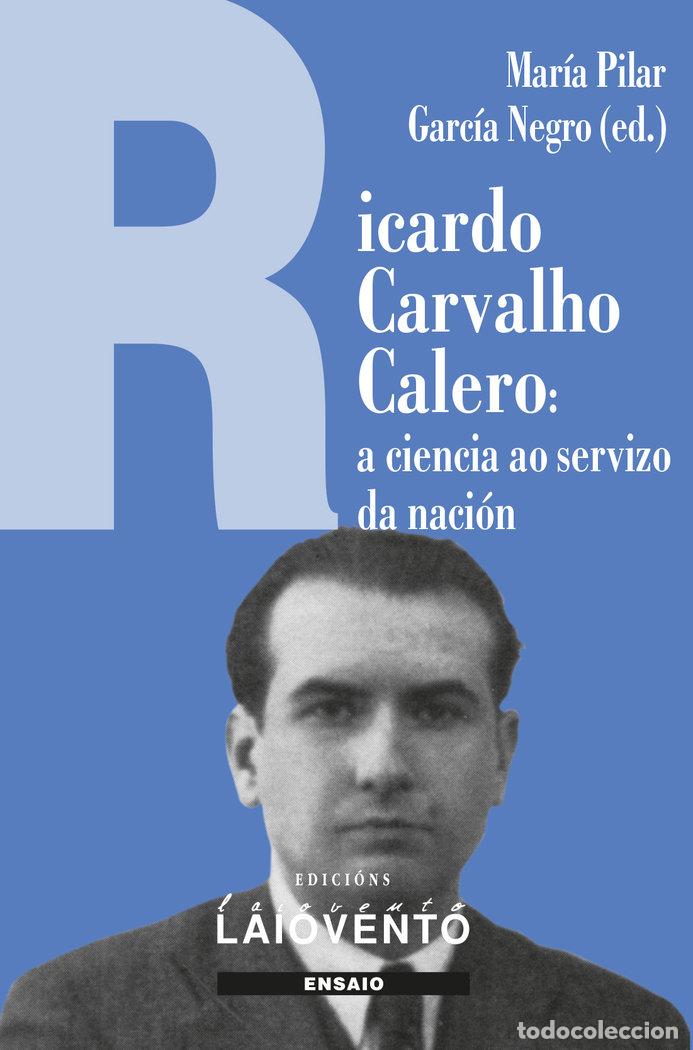 Livros: RICARDO CARVALHO CALERO A CIENCIA AO SERVIZO DA NACION 2&ordf;ED - MARIA PILAR GARCIA NEGRO