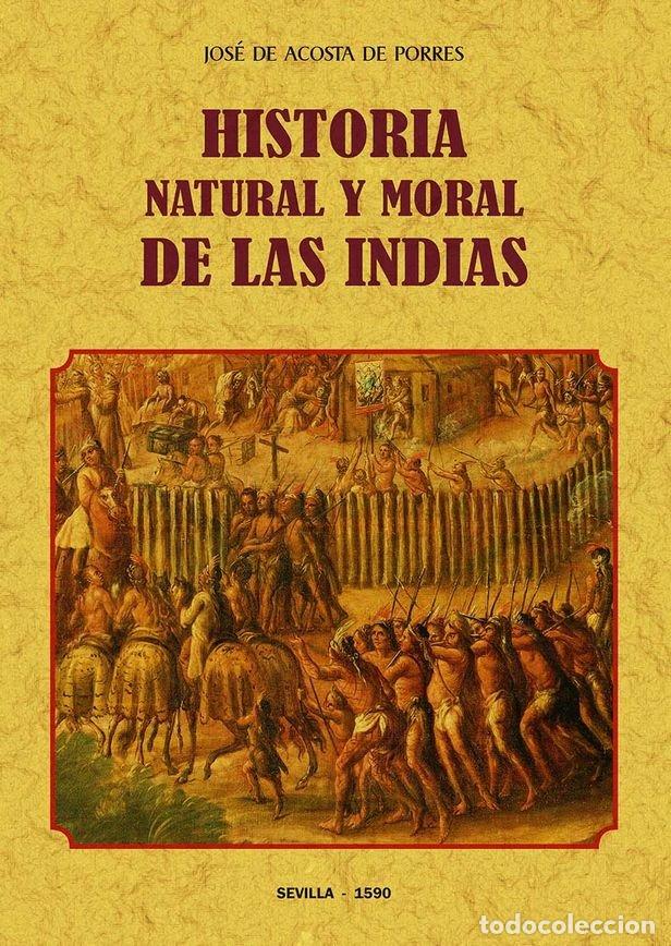 Libros: HISTORIA NATURAL Y MORAL DE LAS INDIAS - DE ACOSTA, JOS&Eacute;
