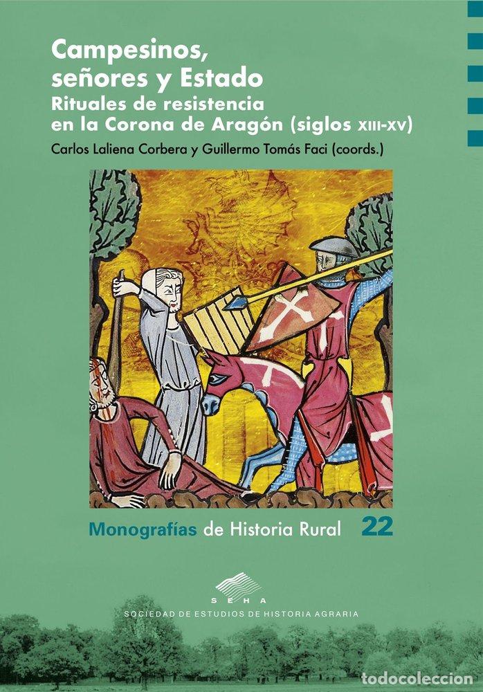 Livros: CAMPESINOS SE&Ntilde;ORES Y ESTADO RITUALES DE RESISTENCIA EN LA - LALIENA CORBERA, CARLOS