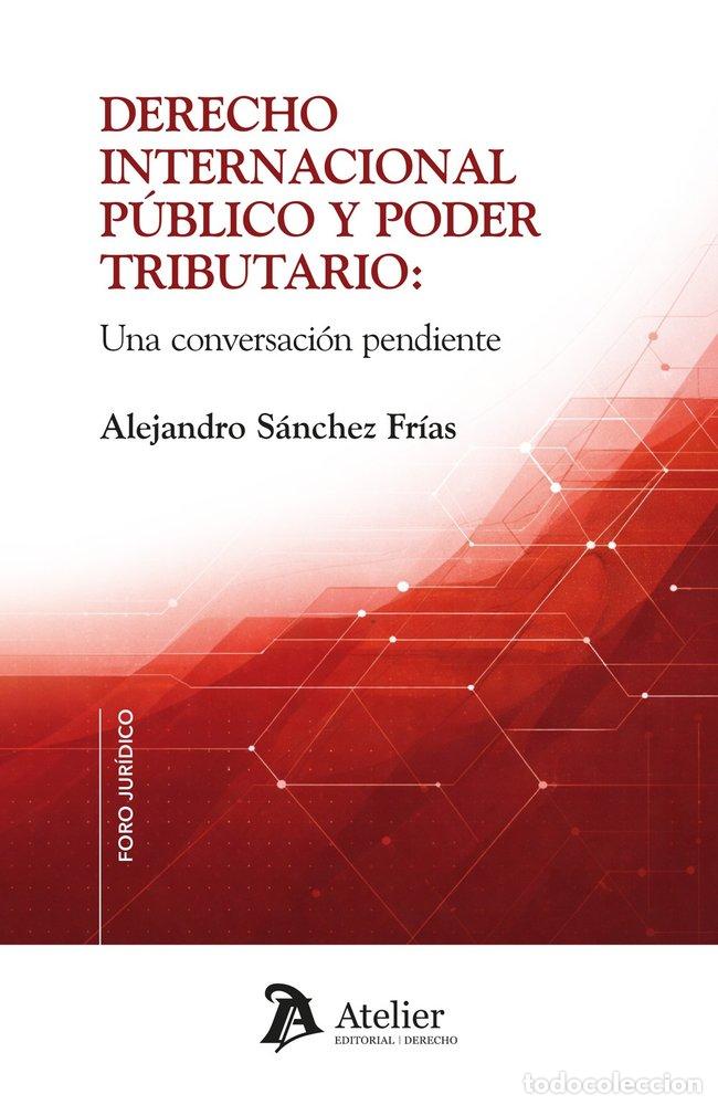 Livres: DERECHO INTERNACIONAL PUBLICO Y PODER TRIBUTARIO UNA CONVER - ALEJANDRO SANCHEZ FRIAS