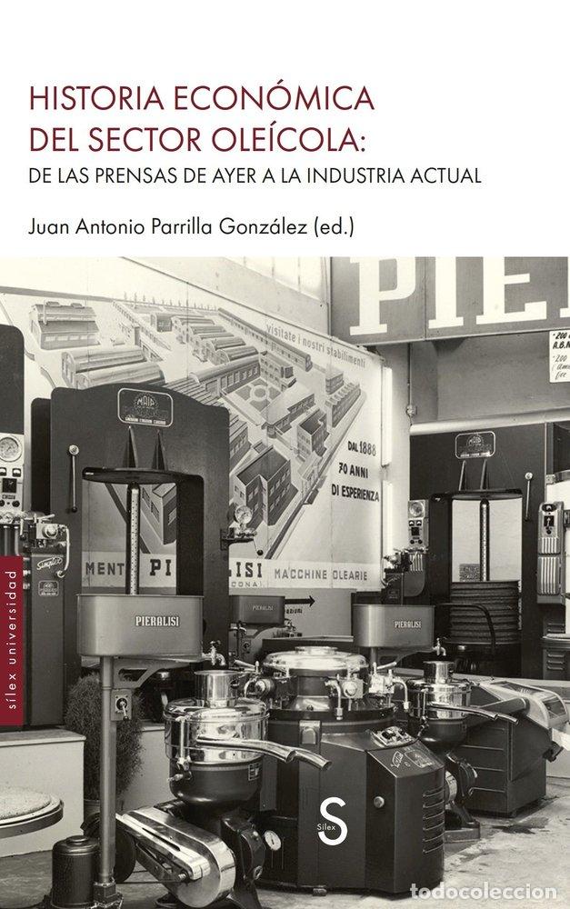 B&uuml;cher: HISTORIA ECONOMICA DEL SECTOR OLEICOLA - PARRILLA GONZALEZ (ED.), JUAN ANTONIO