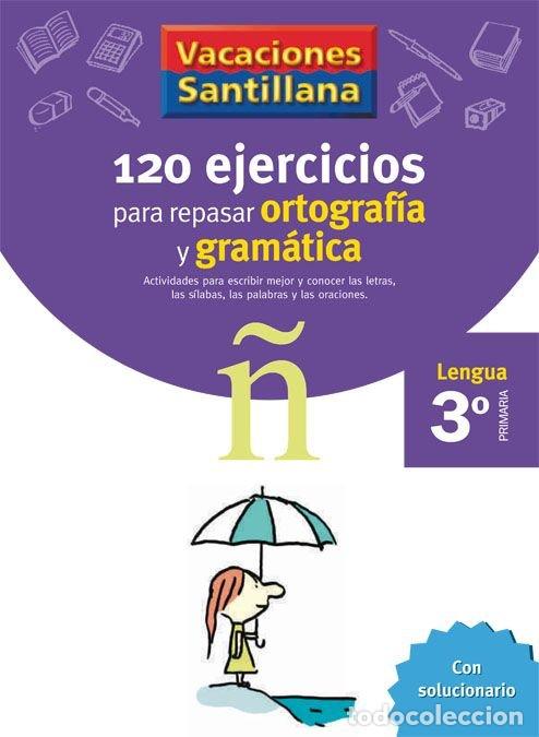 Libros: 120 EJERCICIOS ORTOGRAFIA GRAMATICA 3&ordm;EP 06 VACACIONES - VARIOS AUTORES