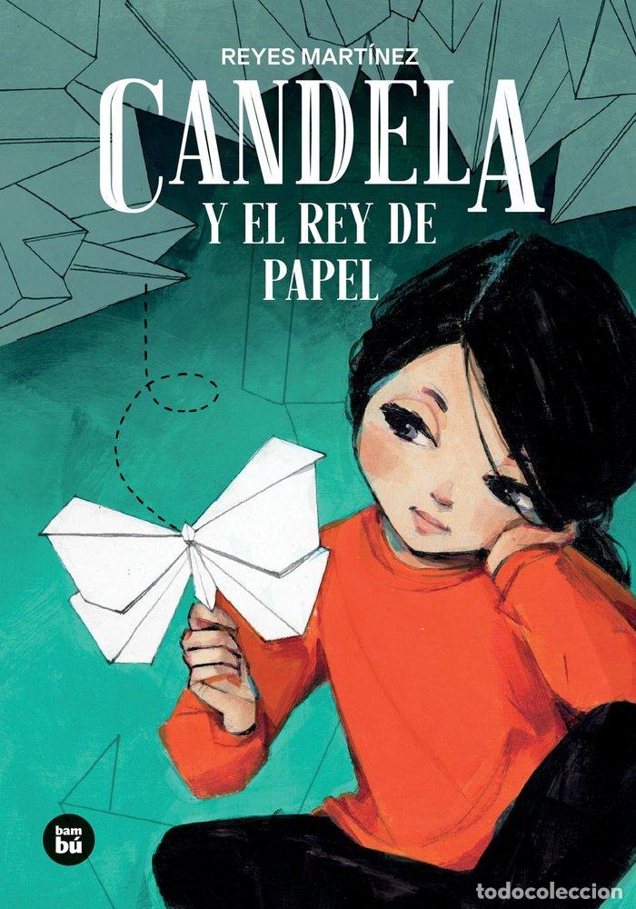 Libros: CANDELA Y EL REY DE PAPEL - MARTINEZ HERNANDEZ, REYES MARIA