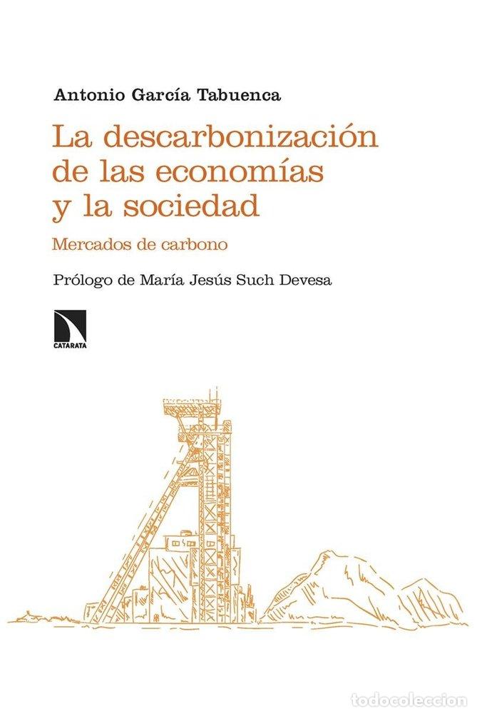 B&uuml;cher: LA DESCARBONIZACION DE LAS ECONOMIAS Y LA SOCIEDAD - GARC&iexcl;A TABUENCA, ANTONIO