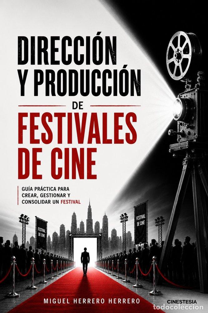 Libri: DIRECCION Y PRODUCCION DE FESTIVALES DE CINE - HERRERO HERRERO, MIGUEL