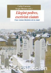 Libros: LLEGINT PEDRES, ESCRIVINT CIUTATS - VARIOS AUTORES