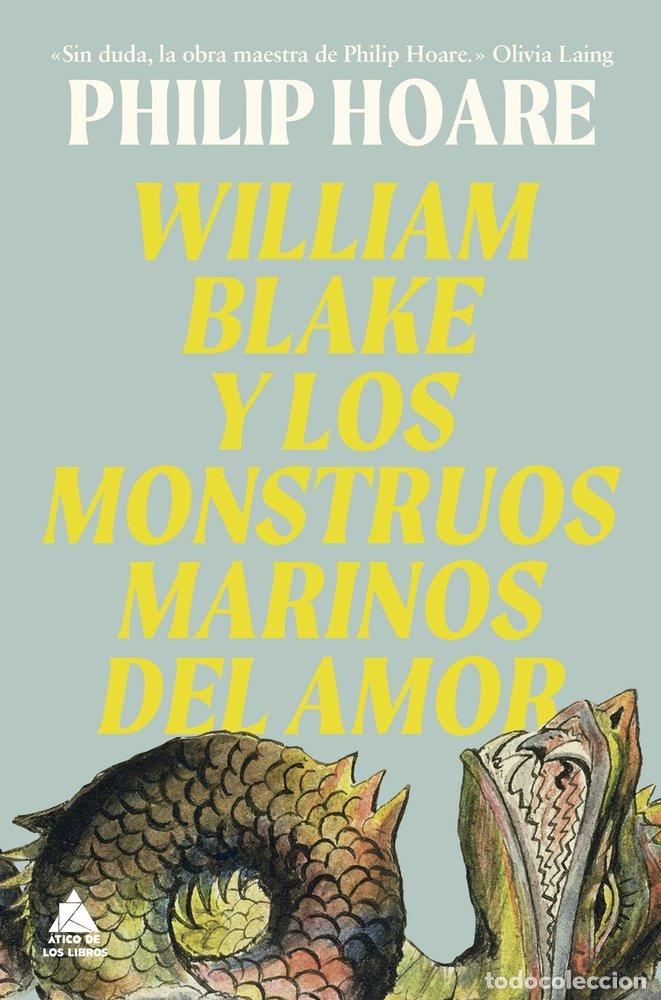 Livres: WILLIAM BLAKE Y LOS MONSTRUOS MARINOS DEL AMOR - HOARE, PHILIP