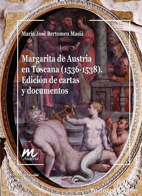 Libros: MARGARITA DE AUSTRIA EN TOSCANA 1536 1538 - BERTOMEU MASIA, MARIA JOSE