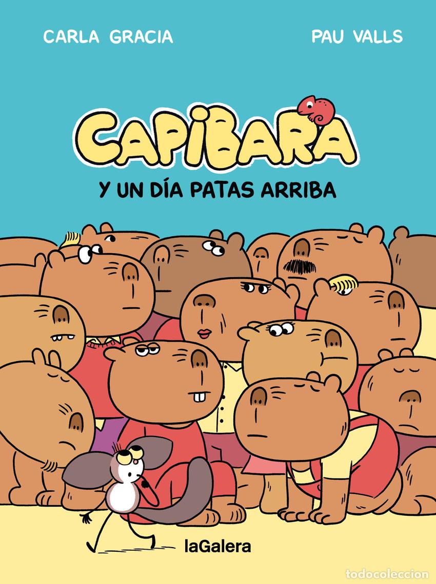 Libros: CAPIBARA Y UN D&Iacute;A PATAS ARRIBA - Gracia Mercad&eacute;, Carla