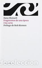 Libros: FRAGMENTOS DE UNA &Eacute;POCA - Ilana, Shmueli