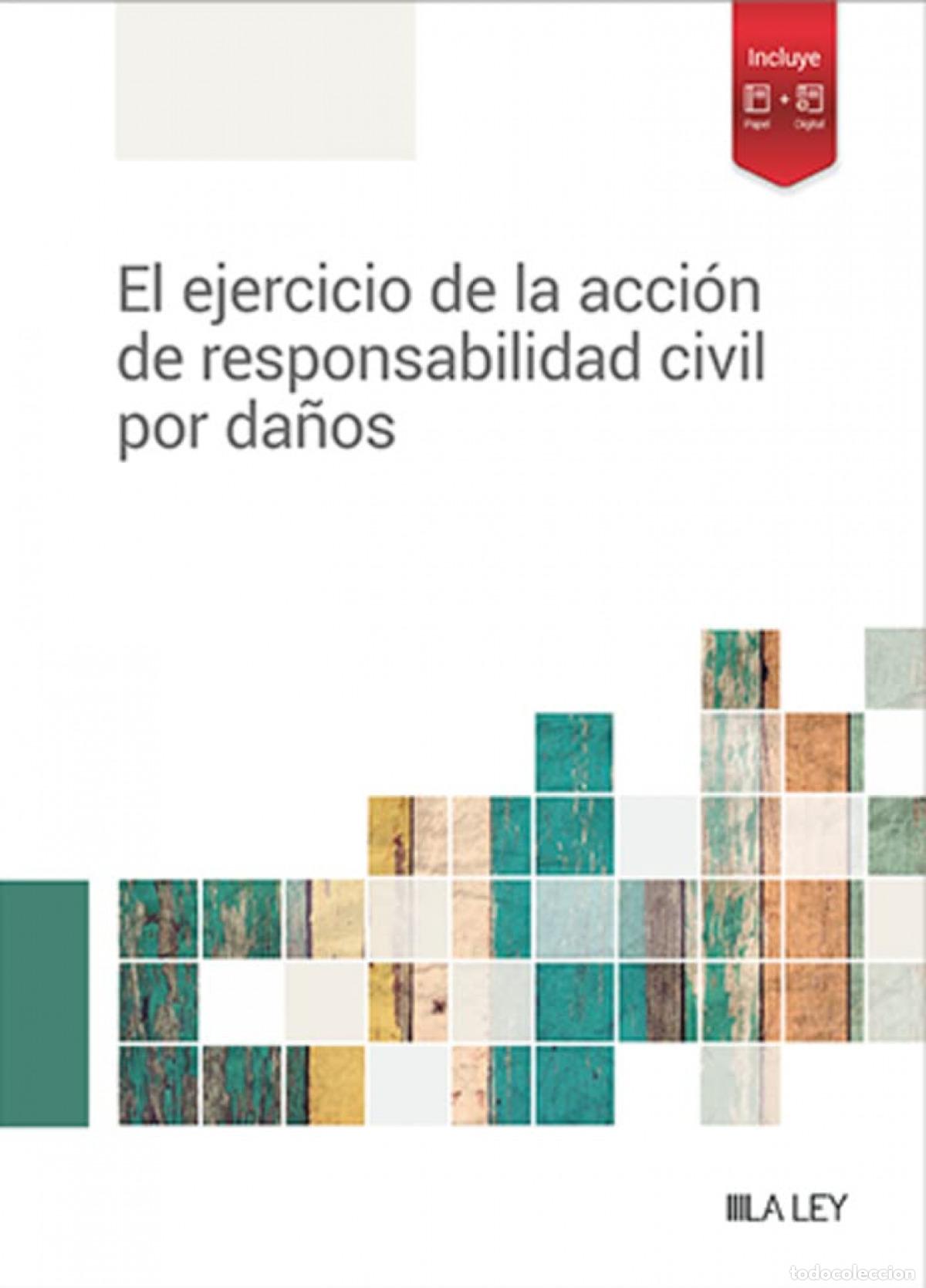 Livros: EL EJERCICIO DE LA ACCI&Oacute;N DE RESPONSABILIDAD CIVIL POR DA&Ntilde;OS - Redacci&oacute;n LA LEY