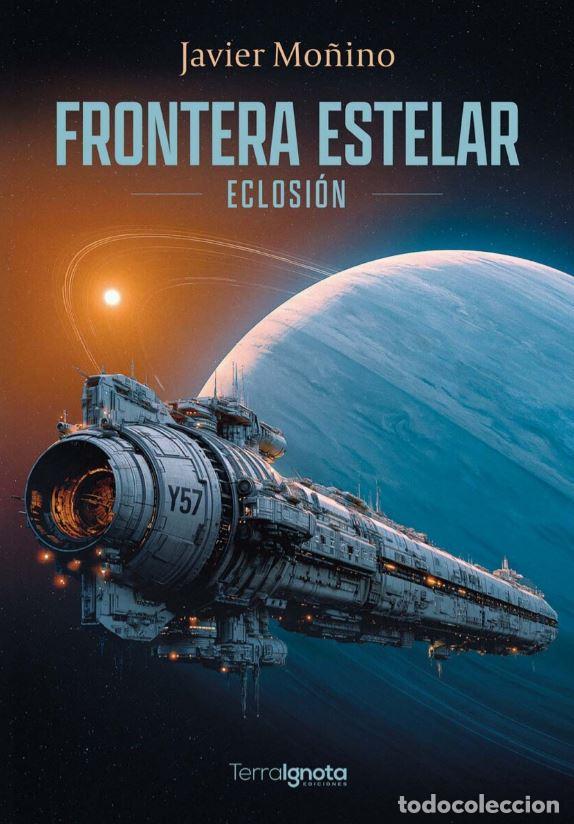 Livros: FRONTERA ESTELAR:ECLOSI&Oacute;N - Mo&ntilde;ino, Javier