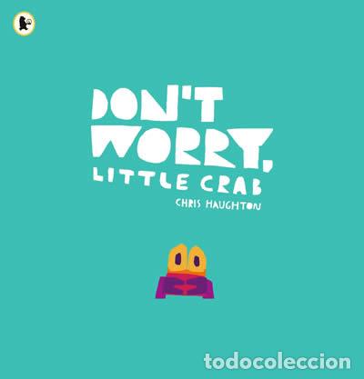 Libros: DON&AElig;T WORRY LITTLE CRAB - Haughton, Chris