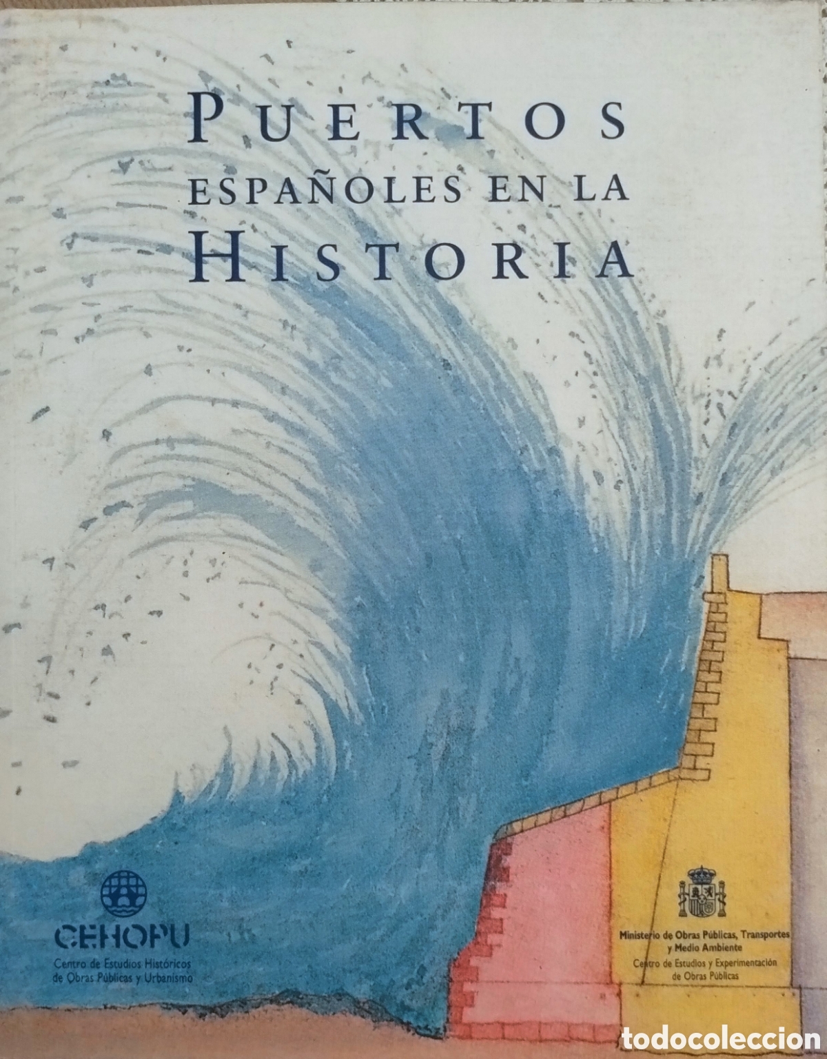 Libros: Puertos espa&ntilde;oles en la historia &ndash; CEHOPU &ndash; 1&ordf; edici&oacute;n 1994 &ndash; Historia naval y portuaria
