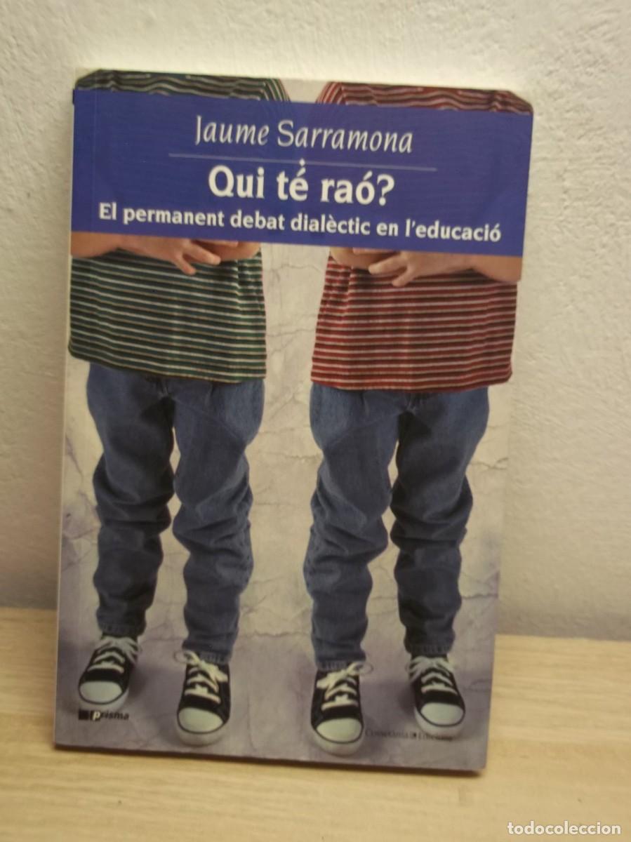 Libros: Qui t&eacute; ra&oacute;?: El permanent debat dial&egrave;ctic en l'educaci&oacute;: Edici&oacute;n en Catal&aacute;n Jaume Serramona L&oacute;pez
