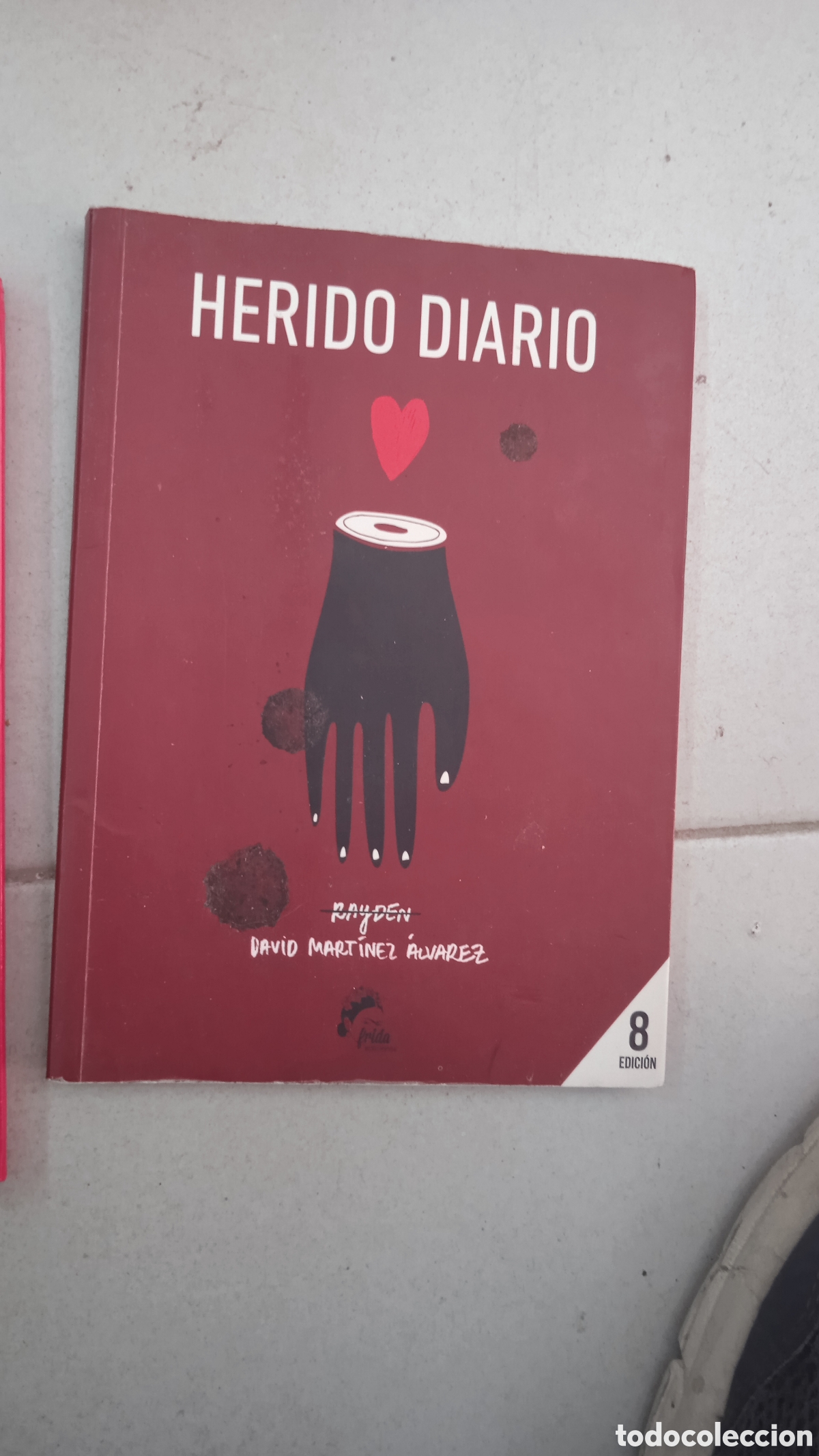 Libros: Herido diario &ndash; David Mart&iacute;nez &Aacute;lvarez (Rayden) &ndash; Frida Ediciones &ndash; 8&ordf; edici&oacute;n &ndash; Poes&iacute;a