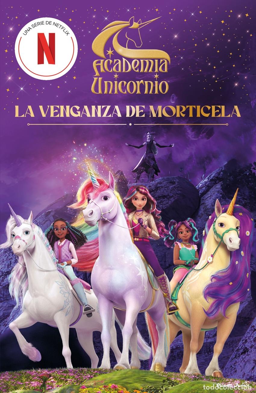 Livros: ACADEMIA UNICORNIO. LA VENGANZA DE MORTICELA - ACADEMIA UNICORNIO