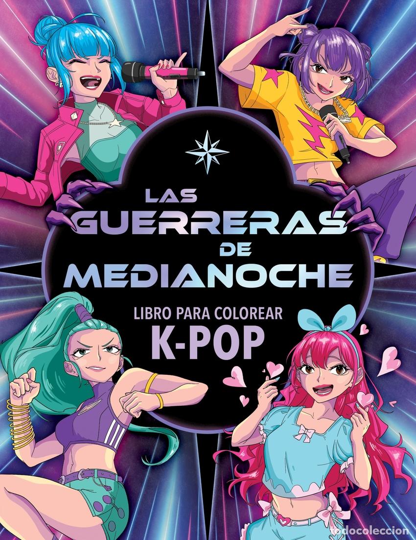Livros: LAS GUERRERAS DE MEDIANOCHE. LIBRO PARA COLOREAR K-POP - Varios autores
