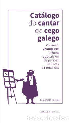Livros: CAT&Aacute;LOGO DE CANTAR DE CEGO GALEGO VOLUME 1:VOANDEIRAS - IGLESIAS, BALDOMERO