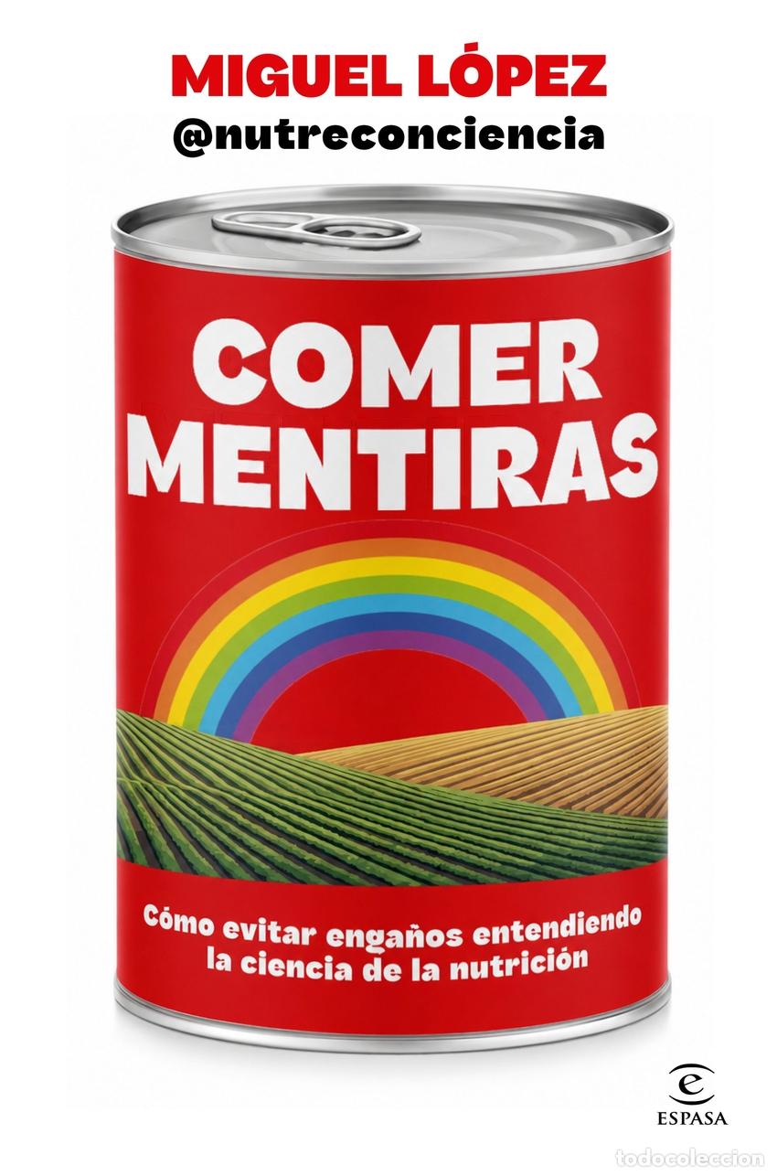 Libros: COMER MENTIRAS - MIGUEL LOPEZ @NUTRECONCIENCIA