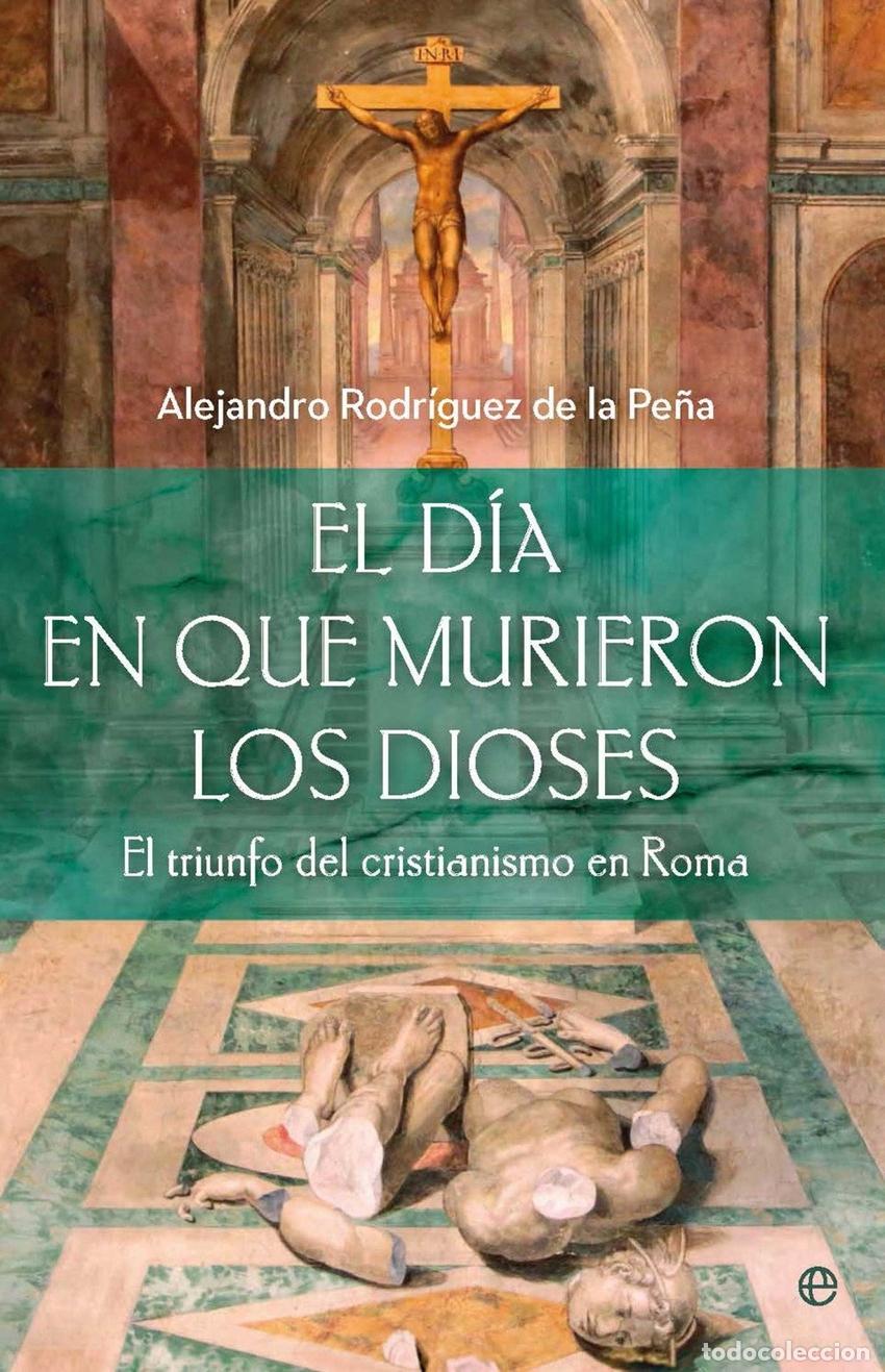 Libri: EL D&Iacute;A QUE MURIERON LOS DIOSES - RODR&Iacute;GUEZ DE LA PE&Ntilde;A, ALEJANDRO