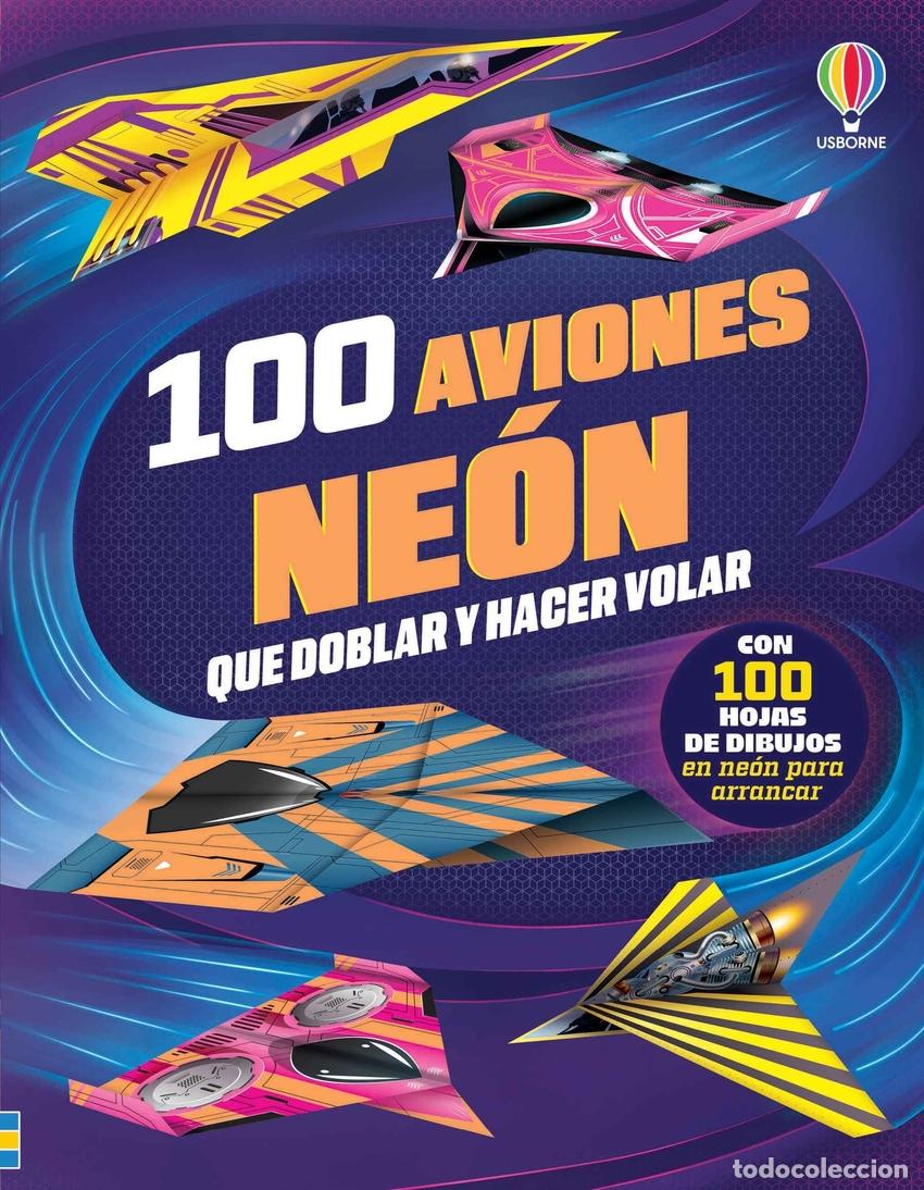 Libri: 100 AVIONES NEON QUE DOBLAR Y HACER VOLAR - WHEATLEY, ABIGAIL