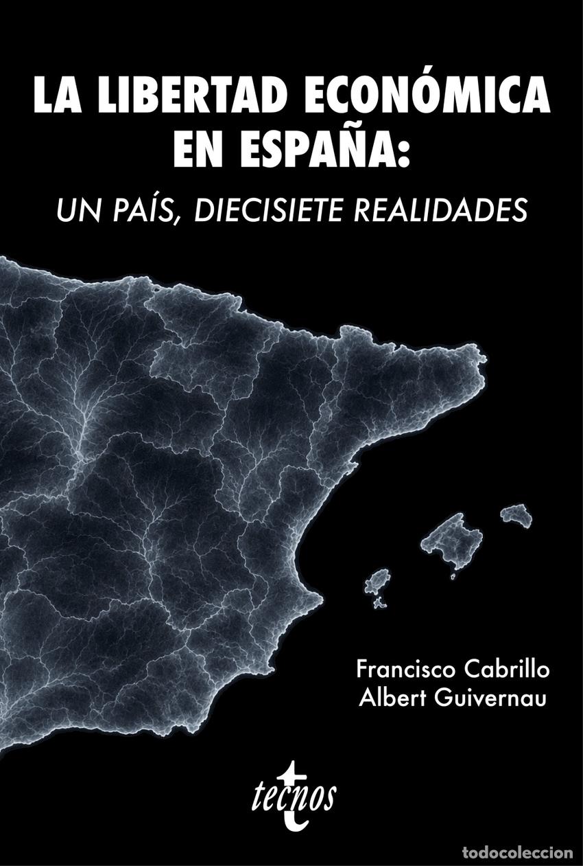 Libri: LA LIBERTAD ECON&Oacute;MICA EN ESPA&Ntilde;A: UN PA&Iacute;S, DIECISIETE REALIDADES - Guivernau, Albert