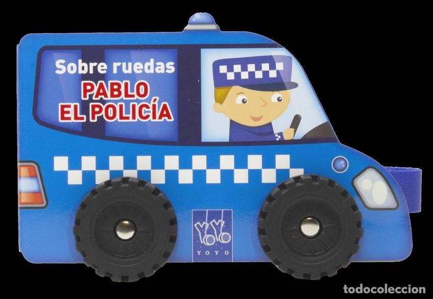 Libros: SOBRE RUEDAS. PABLO EL POLIC&Iacute;A - YOYO