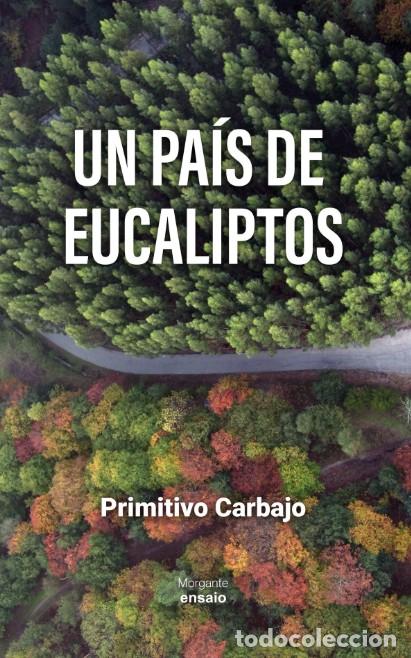 Libros: UN PA&Iacute;S DE EUCALIPTOS - Carbajo, Primitivo