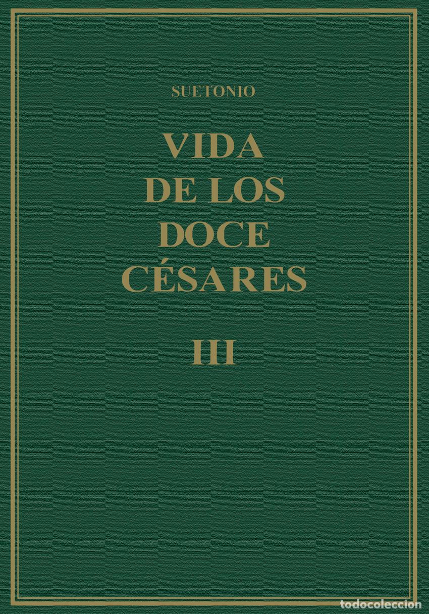 Libros: VIDA DE LOS DOCE C&Eacute;SARES: LIBROS V-VI) VOLUMEN III - Suetonio