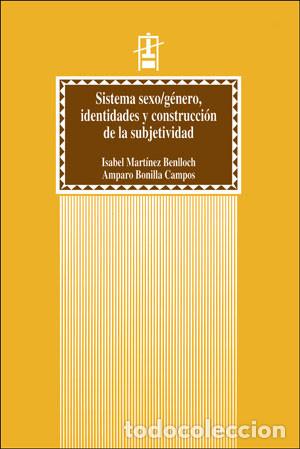 Libros: SISTEMA SEXO/GENERO, IDENTIDADES Y COSNTRUCCI&Oacute;N SUBJETIVIDAD - Mart&iacute;nez Benlloch, Isabel