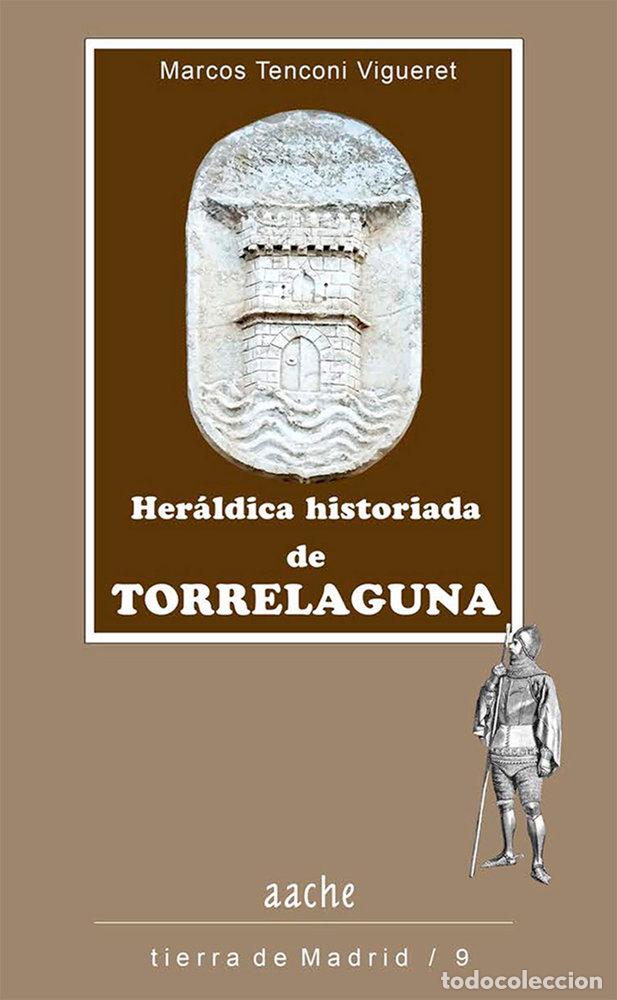 Livres: HERALDICA HISTORIADA DE TORRELAGUNA - TENCONI VIGUERET, MARCOS