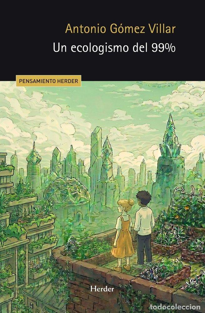 books: UN ECOLOGISMO DEL 99% - GOMEZ VILLAR, ANTONIO