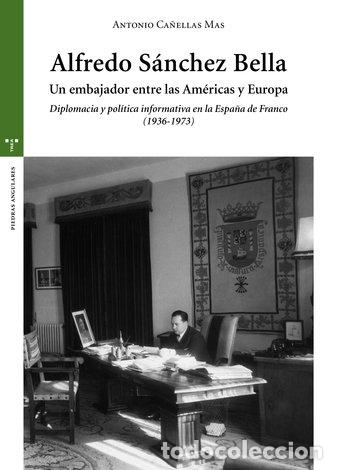 Libri: ALFREDO SANCHEZ BELLA UN EMBAJADOR ENTRE LAS AMERICAS Y EU - CANELLAS MAS, ANTONIO