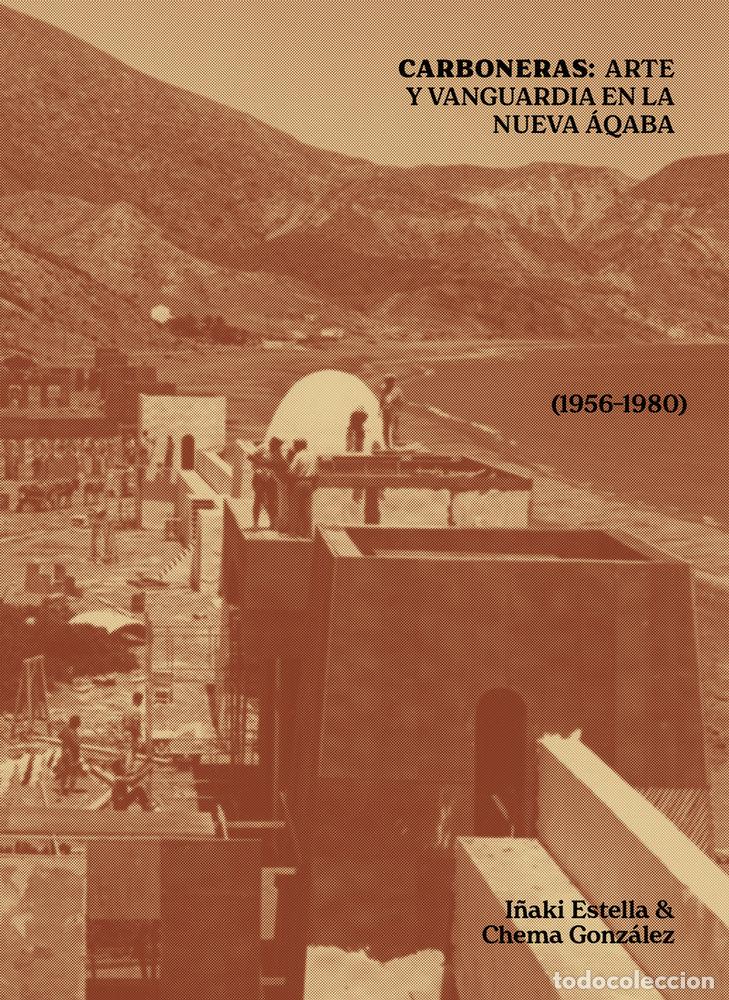 Libros: CARBONERAS ARTE Y VANGUARDIA EN LA NUEVA AQABA 1956 1980 - ESTELLA, I&Ntilde;AKI