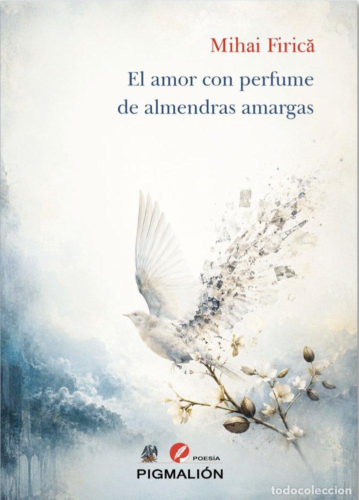 Libros: EL AMOR CON PERFUME DE ALMENDRAS AMARGAS - FIRICA, MIHAI