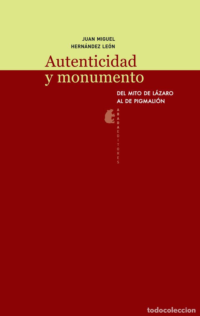 Libros: AUTENTICIDAD Y MONUMENTO - HERN&Aacute;NDEZ LE&Oacute;N, JUAN MIGUEL