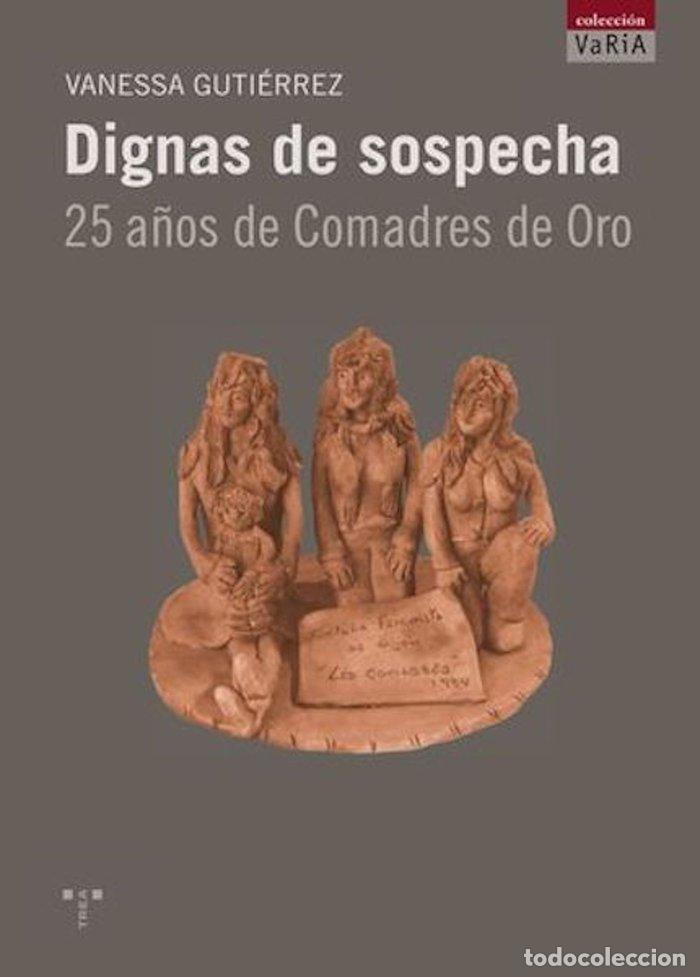 books: DIGNAS DE SOSPECHA 25 A&Ntilde;OS DE COMADRES DE ORO - GUTI&Eacute;RREZ, VANESSA