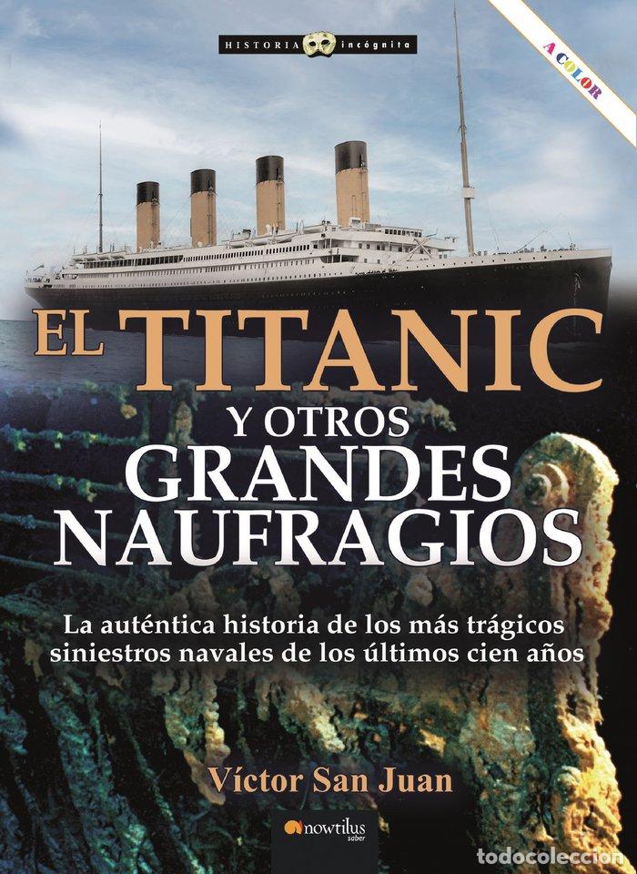 Libri: TITANIC Y OTROS GRANDES NAUFRAGIOS NE COLOR - SAN JUAN, VICTOR