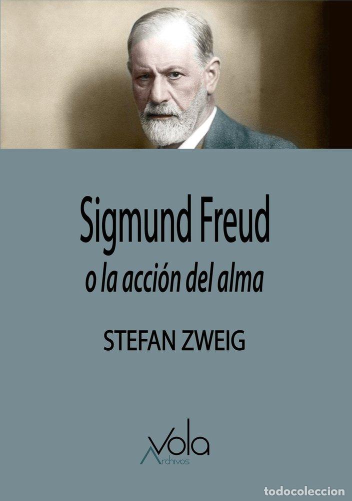 Libri: SIGMUND FREUD O LA ACCION DEL ALMA - ZWEIG, STEFAN