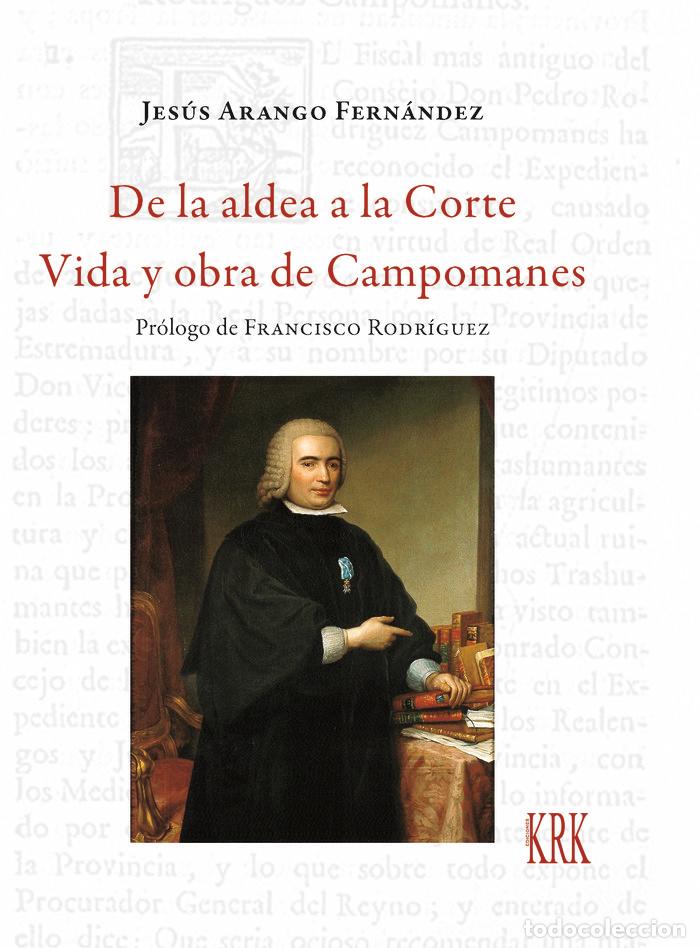 books: DE LA ALDEA A LA CORTE VIDA Y OBRA DE CAMPOMANES - ARANGO FERNANDEZ, JESUS
