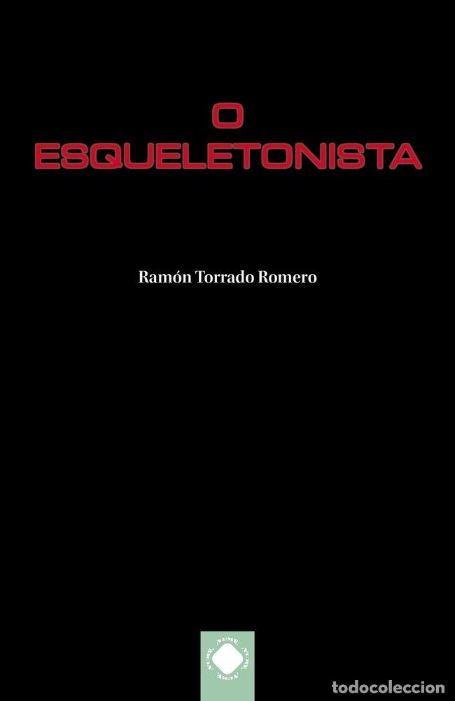 books: O ESQUELETONISTA - TORRADO ROMERO, RAM&Oacute;N