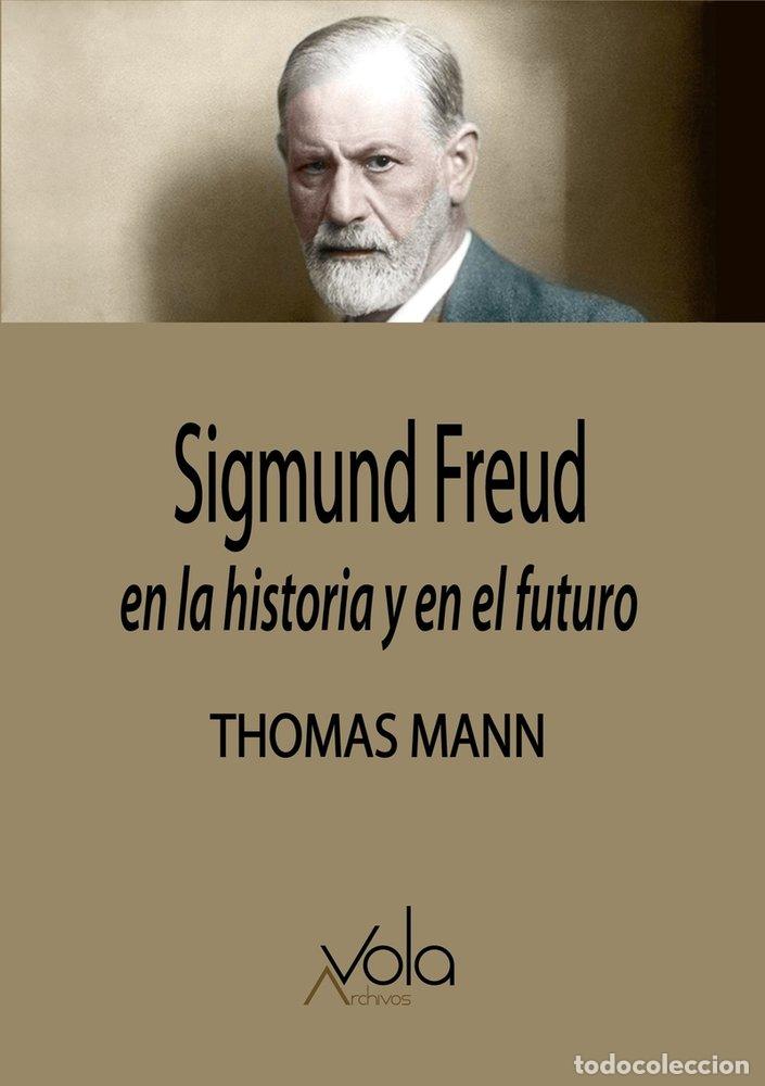 books: SIGMUND FREUD EN LA HISTORIA Y EN EL FUTURO - MANN, THOMAS