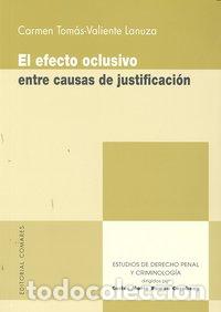 B&uuml;cher: EFECTO OCLUSIVO ENTRE CAUSAS DE JUSTIFICACION,EL - TOMAS-VALIENTE LANUZA, CARMEN