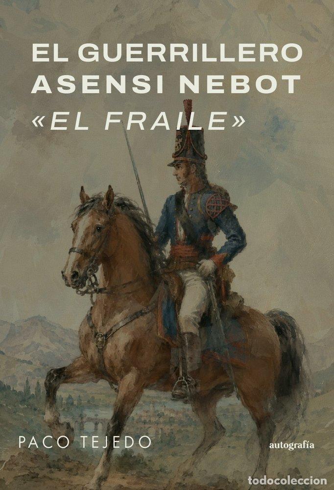 books: EL GUERRILLERO ASENSI NEBOT EL FRAILE - TEJEDO, PACO