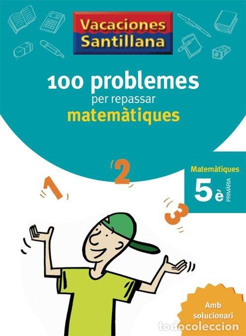 books: VACANCES 100 PROBLEMES MATEM 5&ordm;EP CATALAN ED07 - VARIOS AUTORES